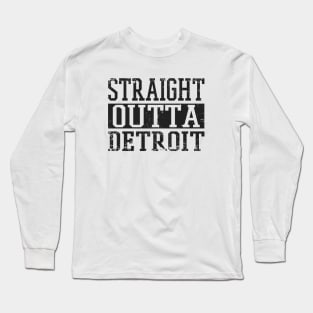 Straight Outta Detroit Long Sleeve T-Shirt